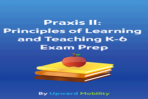 Praxis II PLT K-6 Exam Prep