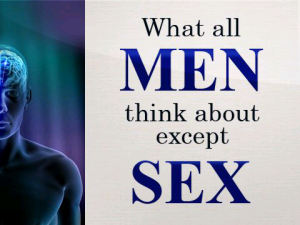 What all MEN think about except SEX
