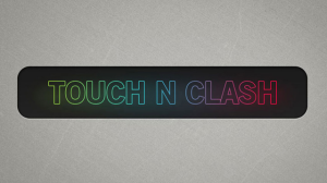 TOUCH N CLASH