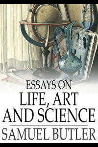 Essays on Life Art and Science