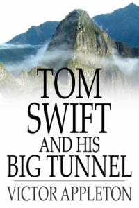 Tom Swift and His Big Tunnel Or The Hidden City of the Andes ebook