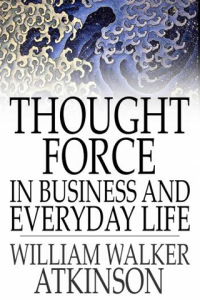 Thought Force In Business and Everyday Life ebook