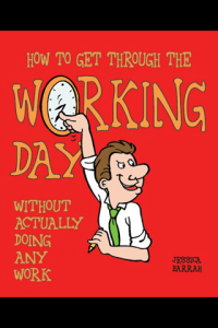 How to Get Through the Working Day Without Actually Doing Any Work ebook