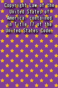 Copyright Law of the United States of America contained in Title 17 of the United States Code ebook