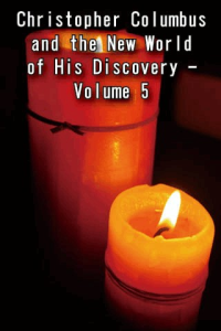 Christopher Columbus and the New World of His Discovery Volume 5 ebook