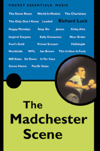 The Madchester Scene The Pocket Essential Guide