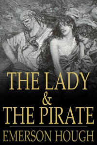 The Lady and the Pirate Being the Plain Tale of a Diligent Pirate and a Fair Captive ebook