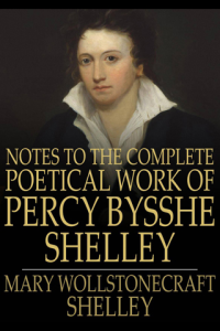 Notes to the Complete Poetical Work of Percy Bysshe Shelley