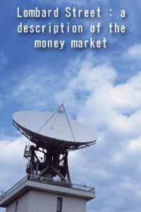 Lombard Street a description of the money market ebook