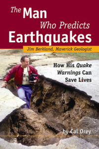 The Man Who Predicts Earthquakes Jim Berkland Maverick Geologist How His Quake Warnings Can Save Lives ebook