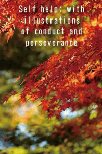 Self help with illustrations of conduct and perseverance