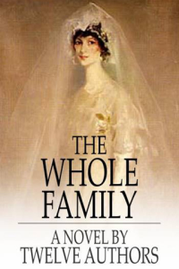 The Whole Family A Novel By Twelve Authors ebook