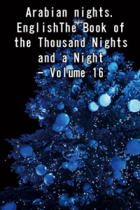 Arabian nights EnglishThe Book of the Thousand Nights and a Night Volume 16 ebook