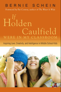 If Holden Caulfield Were in My Classroom Inspiring Love Creativity and Intelligence in Middle School Kids