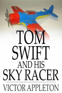 Tom Swift and His Sky Racer Or The Quickest Flight on Record ebook