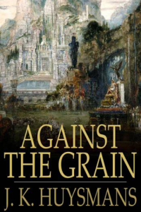 Against the Grain A rebours ebook