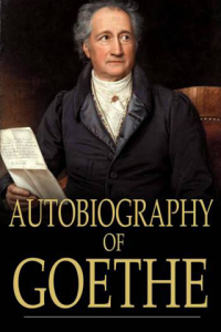 Autobiography of Goethe Truth and Poetry Relating to My Life ebook
