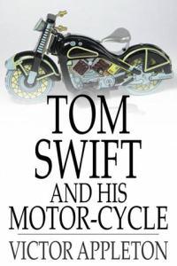 Tom Swift and His Motor Cycle Or Fun and Adventures on the Road ebook