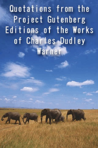 Quotations from the Project Gutenberg Editions of the Works of Charles Dudley Warner ebook