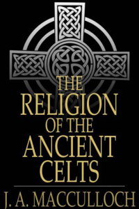The Religion of the Ancient Celts ebook
