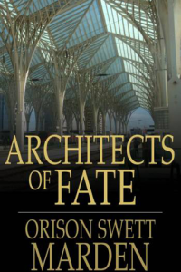 Architects of Fate Or Steps to Success and Power ebook