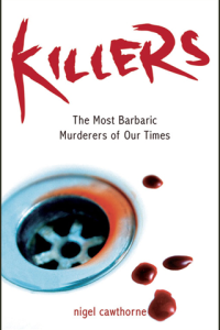 Killers The Most Barbaric Murderers of Our Times ebook