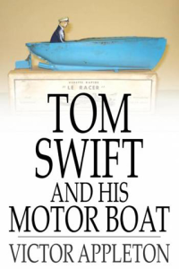 Tom Swift and His Motor Boat Or The Rivals of Lake Carlopa ebook