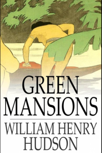 Green Mansions A Romance of the Tropical Forest ebook