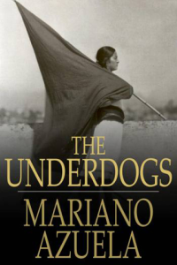 The Underdogs A Novel of the Mexican Revolution ebook