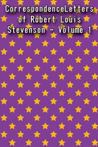 CorrespondenceLetters of Robert Louis Stevenson — Volume 1 ebook