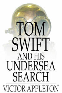 Tom Swift and His Undersea Search Or The Treasure on the Floor of the Atlantic ebook