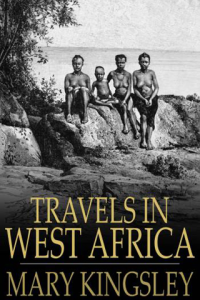 Travels in West Africa Abridged Edition Congo Francais Corisco and Cameroons ebook
