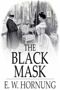 The Black Mask Further Adventures of the Amateur Cracksman ebook