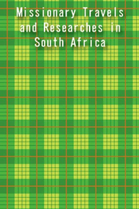 Missionary Travels and Researches in South Africa ebook
