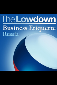 The Lowdown Business Etiquette Russia Ebook ebook