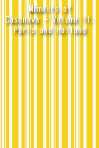 Memoirs of Casanova Volume 11 Paris and Holland ebook