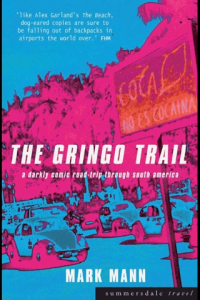 Gringo Trail The A Darkly Comic Road Trip Through South America ebook