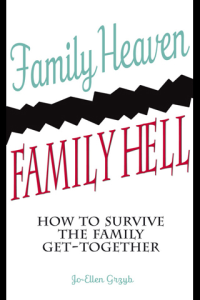 Family Heaven Family Hell How to Survive the Family Get together