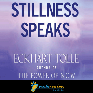 Eckhart Tolle: Stillness Speaks